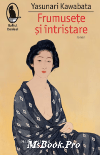 Yasunari Kawabata - Frumusete si intristare. carte PDF