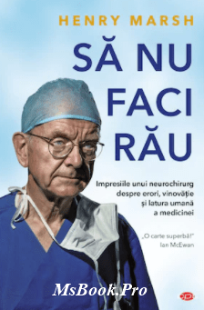 Henry Marsh - Sa nu faci rau. PDF