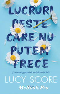 Lucy Score - Lucruri peste care nu putem trece. carte PDF